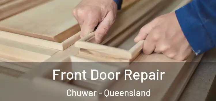 Front Door Repair Chuwar - Queensland