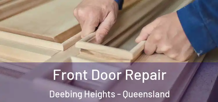 Front Door Repair Deebing Heights - Queensland
