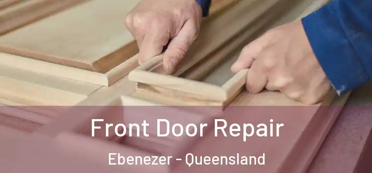 Front Door Repair Ebenezer - Queensland