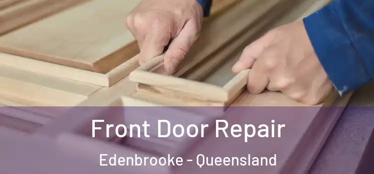 Front Door Repair Edenbrooke - Queensland