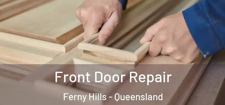 Front Door Repair Ferny Hills - Queensland