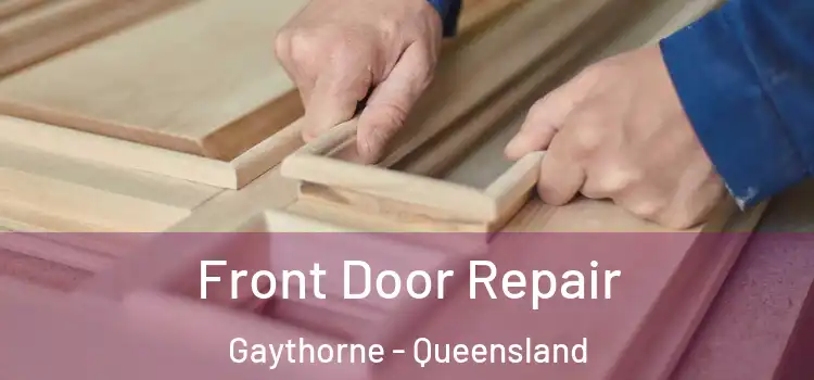 Front Door Repair Gaythorne - Queensland