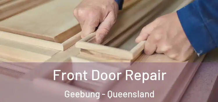 Front Door Repair Geebung - Queensland