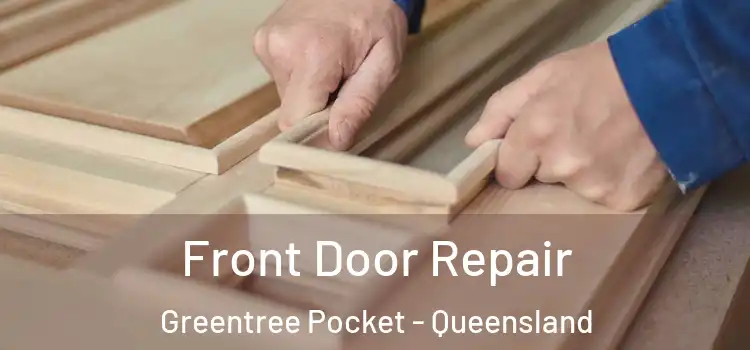 Front Door Repair Greentree Pocket - Queensland