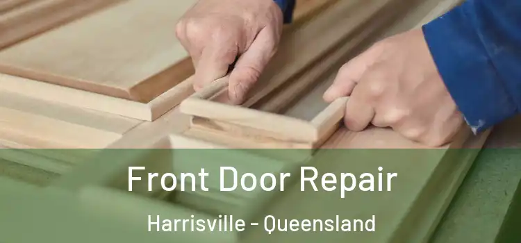 Front Door Repair Harrisville - Queensland