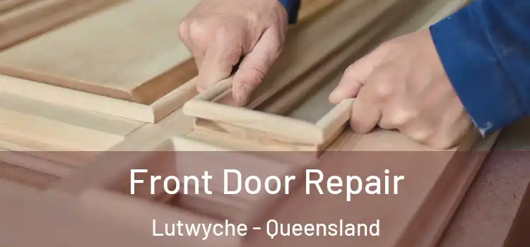 Front Door Repair Lutwyche - Queensland