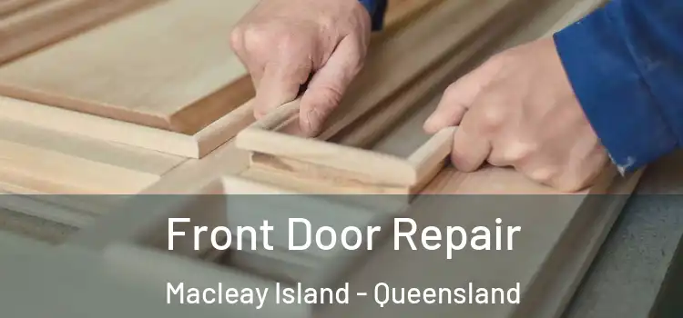 Front Door Repair Macleay Island - Queensland