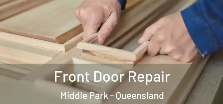 Front Door Repair Middle Park - Queensland