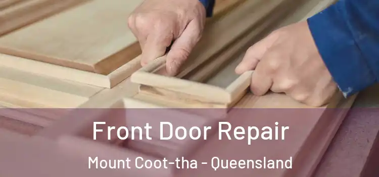 Front Door Repair Mount Coot-tha - Queensland