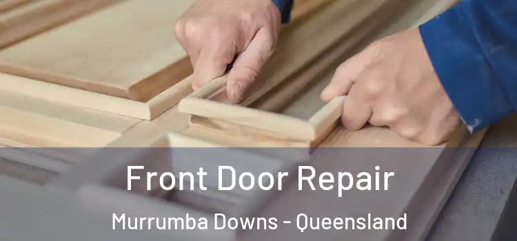 Front Door Repair Murrumba Downs - Queensland