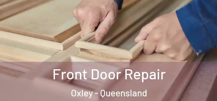 Front Door Repair Oxley - Queensland