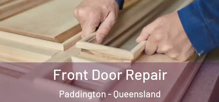 Front Door Repair Paddington - Queensland