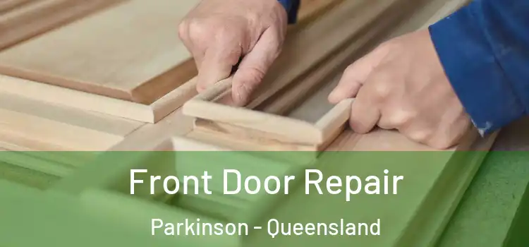 Front Door Repair Parkinson - Queensland
