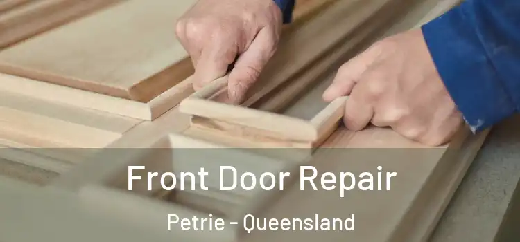 Front Door Repair Petrie - Queensland