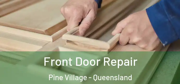 Front Door Repair Pine Village - Queensland