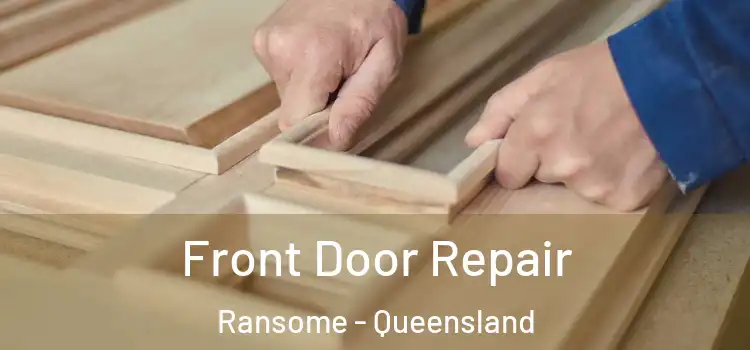 Front Door Repair Ransome - Queensland