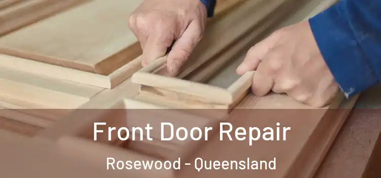 Front Door Repair Rosewood - Queensland