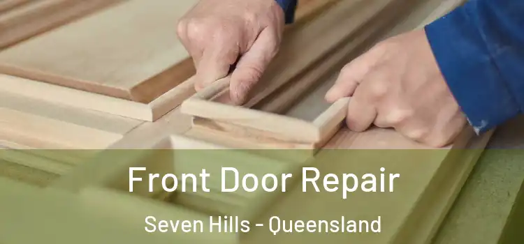 Front Door Repair Seven Hills - Queensland