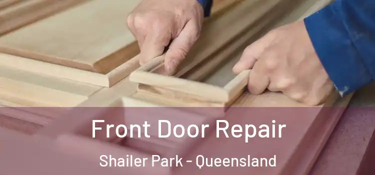 Front Door Repair Shailer Park - Queensland