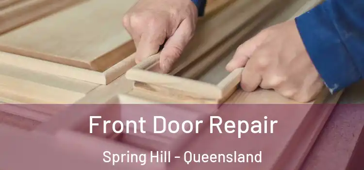 Front Door Repair Spring Hill - Queensland