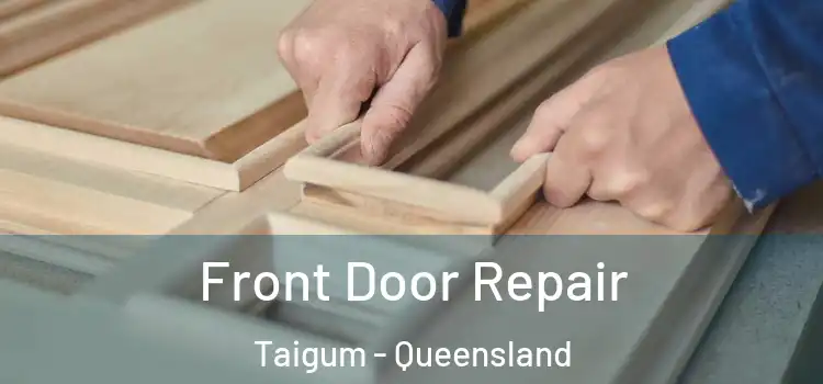 Front Door Repair Taigum - Queensland