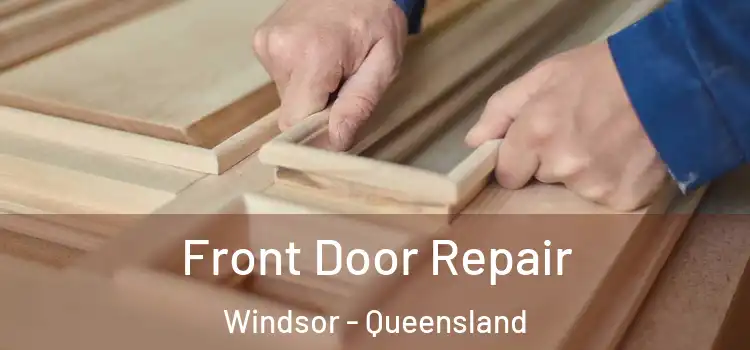 Front Door Repair Windsor - Queensland