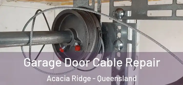 Garage Door Cable Repair Acacia Ridge - Queensland