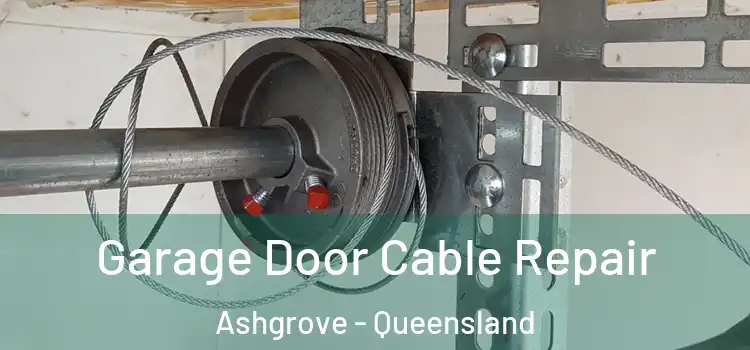 Garage Door Cable Repair Ashgrove - Queensland