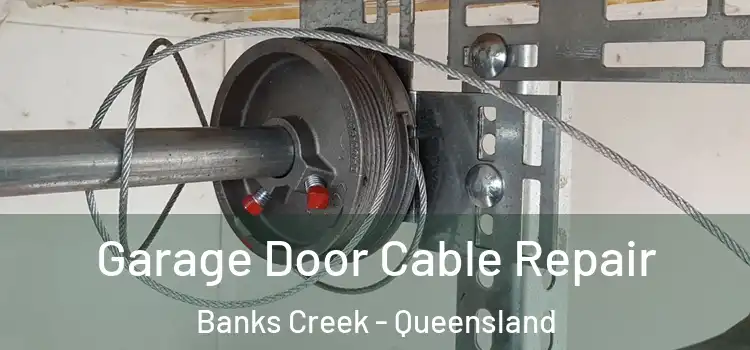 Garage Door Cable Repair Banks Creek - Queensland