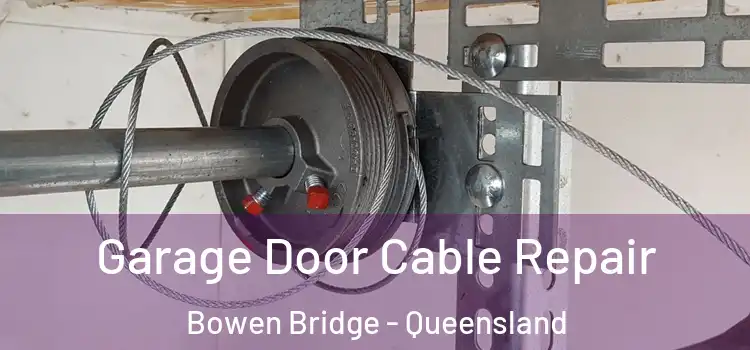 Garage Door Cable Repair Bowen Bridge - Queensland