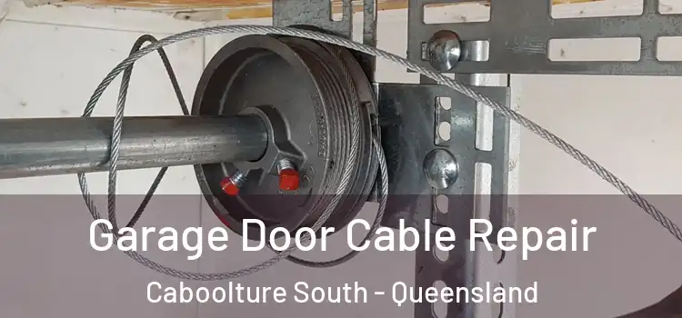 Garage Door Cable Repair Caboolture South - Queensland