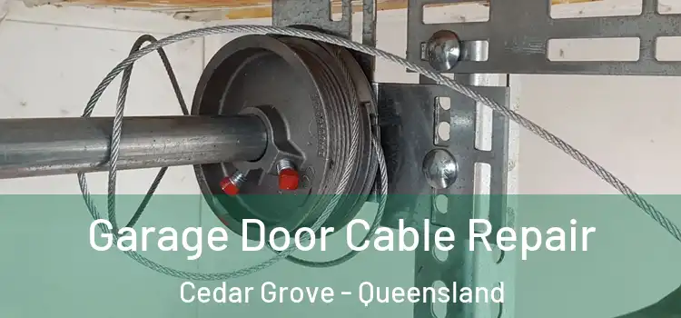 Garage Door Cable Repair Cedar Grove - Queensland