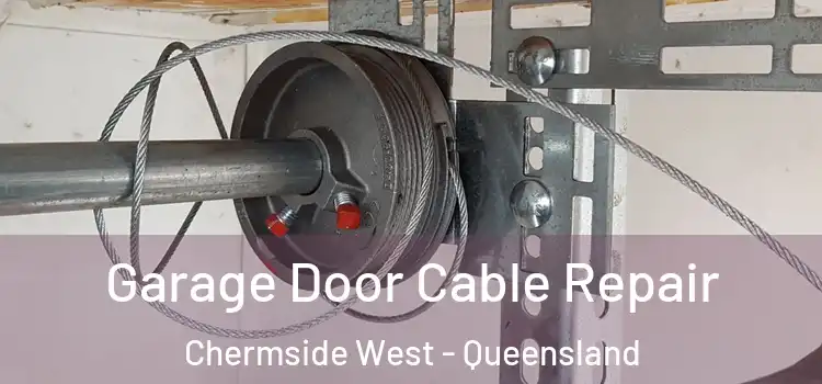 Garage Door Cable Repair Chermside West - Queensland