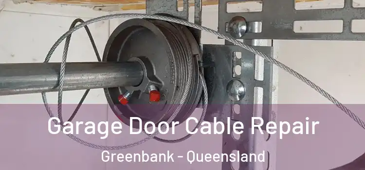 Garage Door Cable Repair Greenbank - Queensland