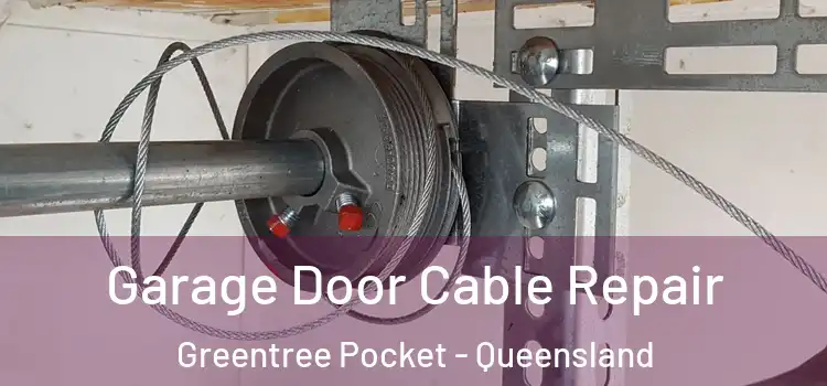 Garage Door Cable Repair Greentree Pocket - Queensland