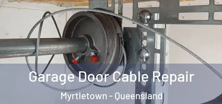 Garage Door Cable Repair Myrtletown - Queensland