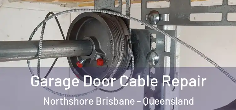 Garage Door Cable Repair Northshore Brisbane - Queensland