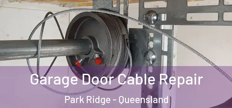 Garage Door Cable Repair Park Ridge - Queensland