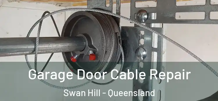 Garage Door Cable Repair Swan Hill - Queensland