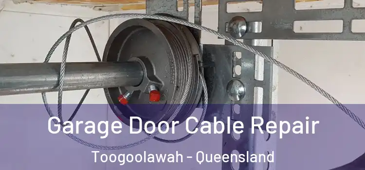Garage Door Cable Repair Toogoolawah - Queensland