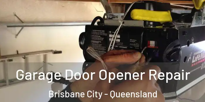Garage Door Opener Repair Brisbane City - Queensland