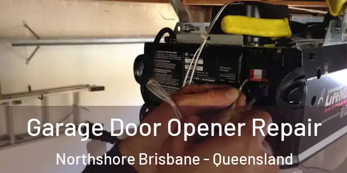 Garage Door Opener Repair Northshore Brisbane - Queensland