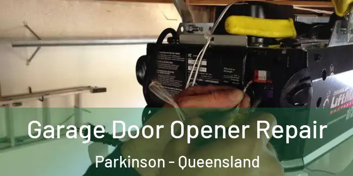 Garage Door Opener Repair Parkinson - Queensland