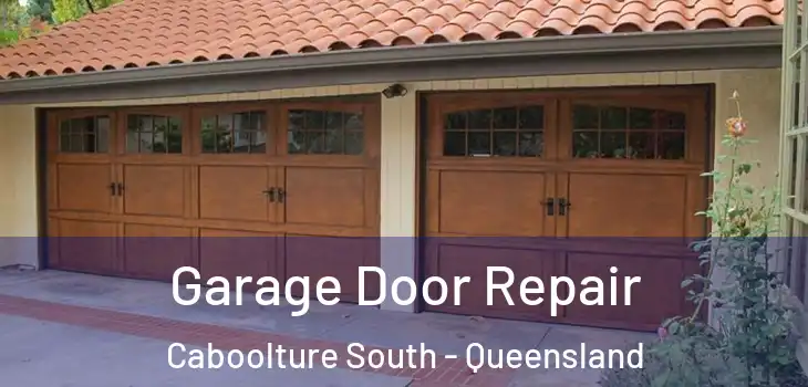 Garage Door Repair Caboolture South - Queensland