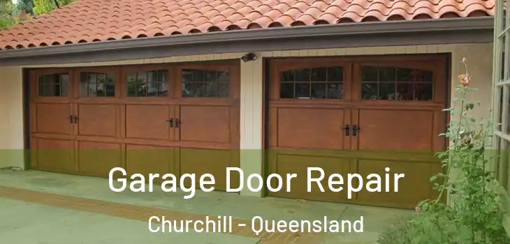 Garage Door Repair Churchill - Queensland