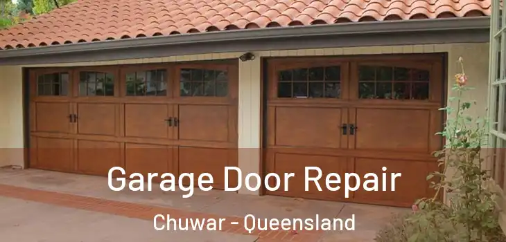Garage Door Repair Chuwar - Queensland