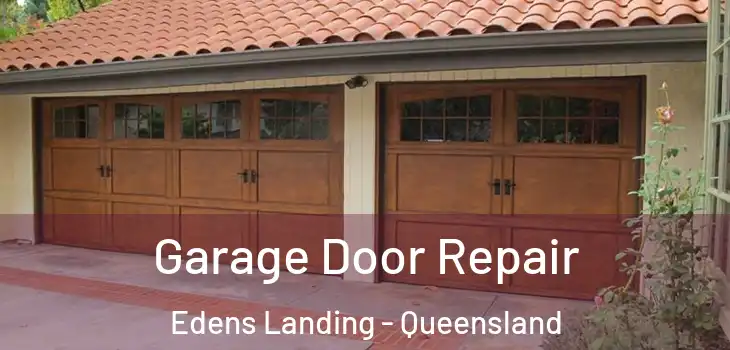 Garage Door Repair Edens Landing - Queensland