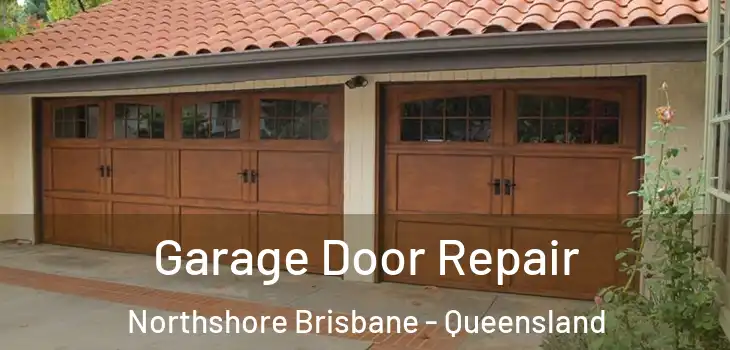 Garage Door Repair Northshore Brisbane - Queensland