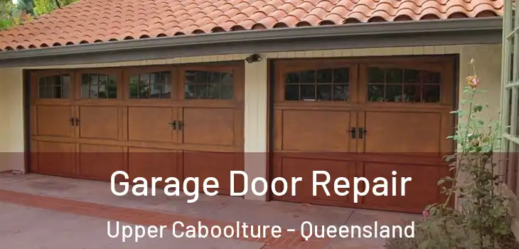 Garage Door Repair Upper Caboolture - Queensland