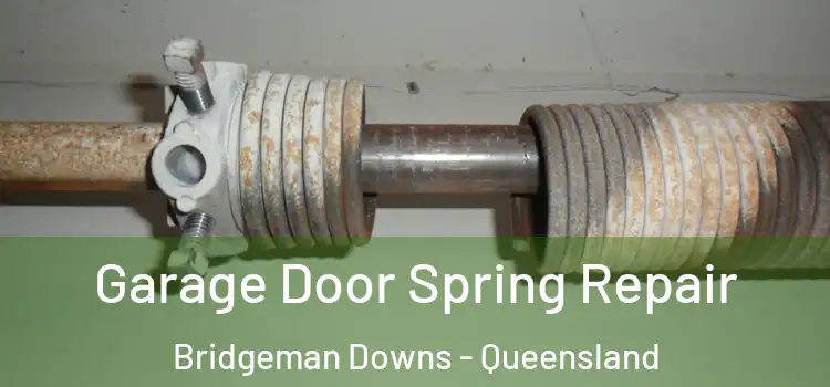 Garage Door Spring Repair Bridgeman Downs - Queensland